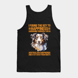 I Found The Key To Happiness Surround Yourself With Australian Shepherds And Stay Away From Idiots Tank Top